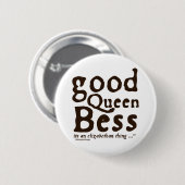 Good Queen Bess Ronde Button 5,7 Cm (Voorkant /achterkant)
