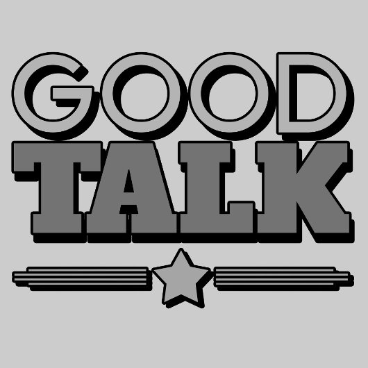 Good Talk sarcastische belediging shirt