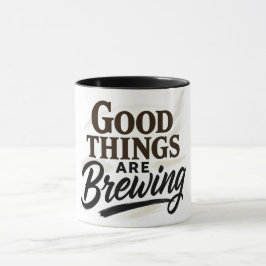 Good Things Are Brewing" Positive Quote Mug Mok