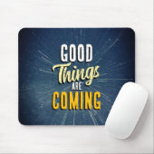 Good Things are Coming Muismat (Met muis)