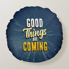 Good Things are Coming Rond Kussen