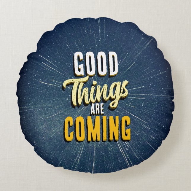 Good Things are Coming Rond Kussen (Voorkant)