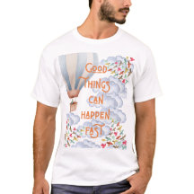 Good things can happen fast – Positive Quote Tee