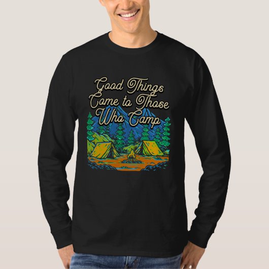Good Things Come Motivational Quote Camping Inspir T-shirt (Voorkant)