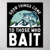 Good Things Come To Those Who Bait Fishermen Gift  Poster (Voorkant)