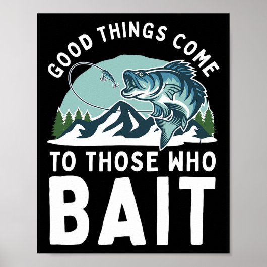 Good Things Come To Those Who Bait Fishermen Gift Poster (Voorkant)