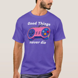 Good Things never die Gamepad T-shirt