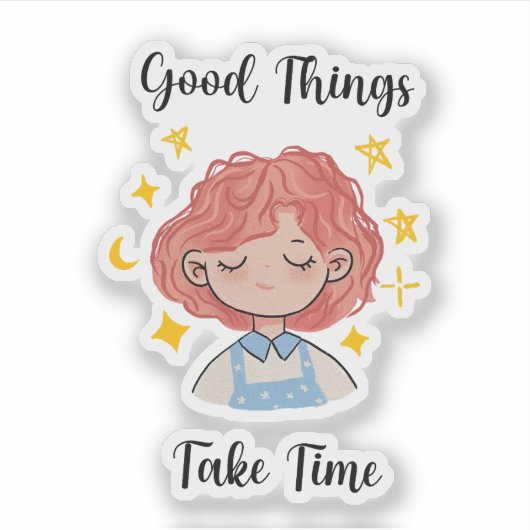 Good Things Take Time Daily Affirmation  Sticker (Voorkant)