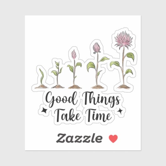 Good Things Take Time Inspiration Quote  Sticker (Vel)