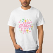 Good Things Take Time - Inspirational Quote T-shirt (Voorkant)