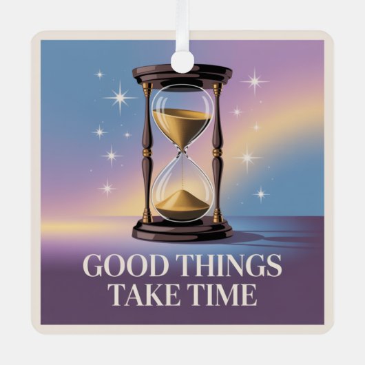 Good Things Take Time Metalen Ornament (Voorkant)