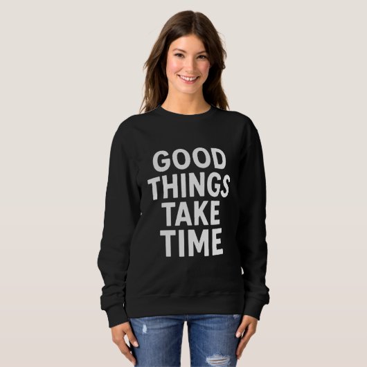 Good Things Take Time | Minimalist Trui (Voorkant volledig)
