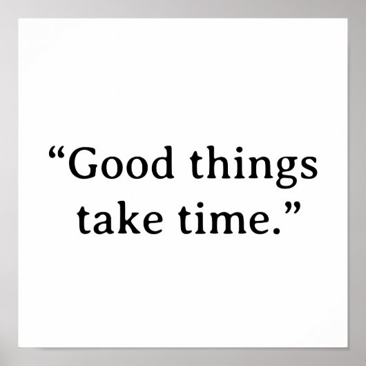 Good Things Take Time Minimalist Typography Poster (Voorkant)