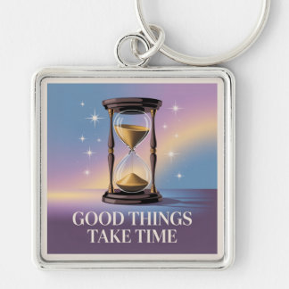 Good Things Take Time Sleutelhanger