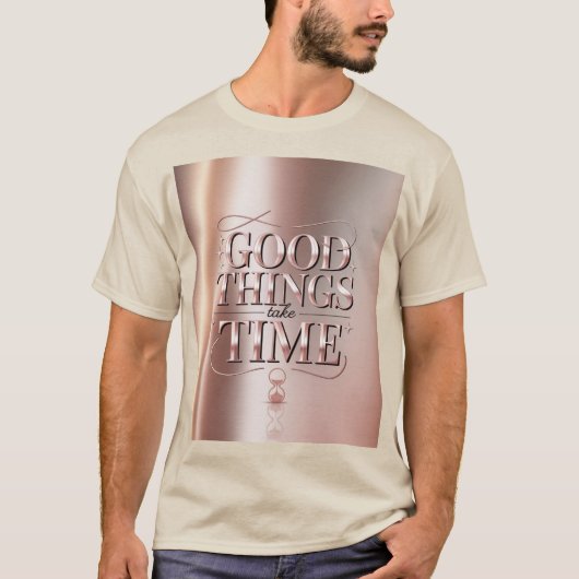 Good Things Take Time T-Shirt (Voorkant)