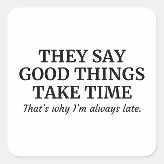 Good Things Take Time Vierkante Sticker (Voorkant)
