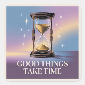 Good Things Take Time Vierkante Sticker