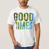 GOOD TIMES T-SHIRT (Voorkant)