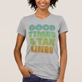 Good Times & Tan Lines T-shirt