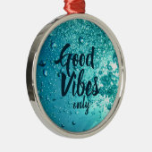 Good Vibes and Cool Blue Water Metalen Ornament (Rechts)