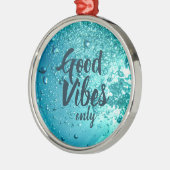 Good Vibes and Cool Blue Water Metalen Ornament (Links)
