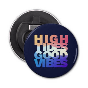 Good Vibes High Tides Button Flesopener