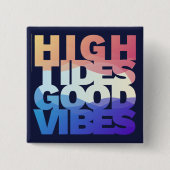 Good Vibes High Tides Vierkante Button 5,1 Cm (Voorkant)