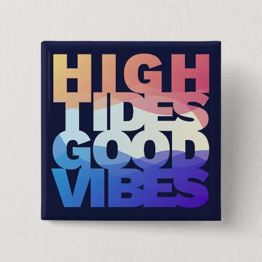 Good Vibes High Tides Vierkante Button 5,1 Cm (Voorkant)