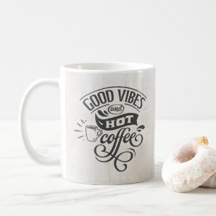 Good Vibes Hot Coffee Hand Lettered Rustic Hood Koffiemok