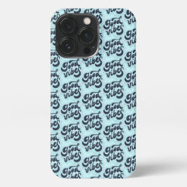 Good Vibes iPhone Case 13 Pro Hoesje