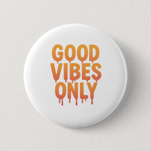 Good Vibes Only Melting Druppeltekst   trendpositi Ronde Button 5,7 Cm