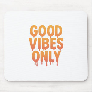 Good Vibes Only Melting Druppeltekst Trendy posi Muismat