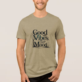 Good Vibes Only | Nature-Inspired Mood Tee Tri-Blend Shirt