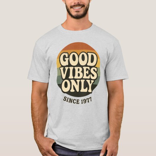 Good Vibes Only Since 1977 Retro T-Shirt (Voorkant)