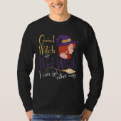 Good Witch Bad Witch Can Go Either Way Halloween f T-shirt (Voorkant)