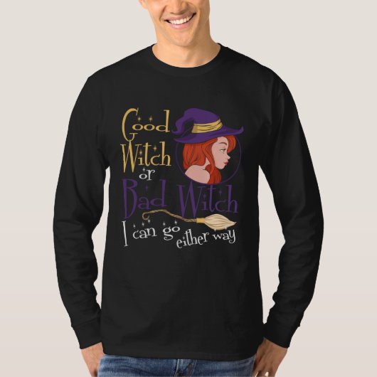 Good Witch Bad Witch Can Go Either Way Halloween f T-shirt (Voorkant)
