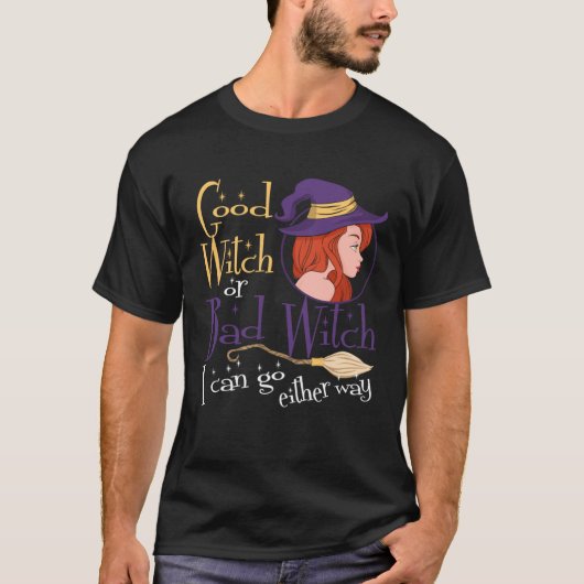 Good Witch Bad Witch Can Go Either Way Halloween f T-shirt (Voorkant)