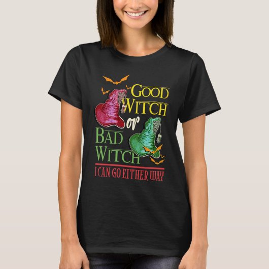 Good Witch Bad Witch I Can Go Either Way Halloween T-shirt (Voorkant)