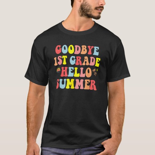 Goodbye 1st Grade Hello Summer Last Day Of School  T-shirt (Voorkant)
