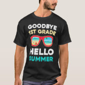 Goodbye 1st Grade Hello Summer Last Day of School T-shirt (Voorkant)