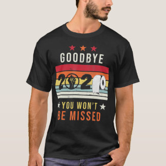 Goodbye 2020 Funny New Years Eve 2021 T-shirt