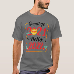 Goodbye 2021 Hello 2022 Merry Christmas Happy New T-shirt