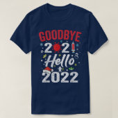 Goodbye 2021 Hello 2022  New Years Eve Happy New Y T-shirt (Design voorkant)