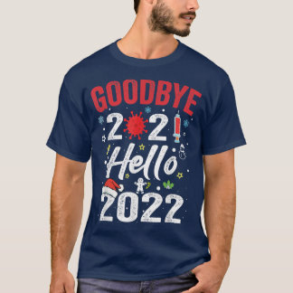 Goodbye 2021 Hello 2022  New Years Eve Happy New Y T-shirt