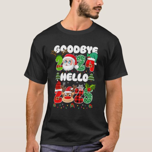 Goodbye 2024 Hello 2025 Happy New Year s Eve Chris T-shirt (Voorkant)