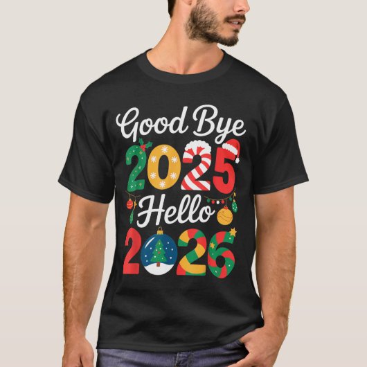Goodbye 2025 Hello 2026 Happy New Year's Eve Chris T-shirt (Voorkant)