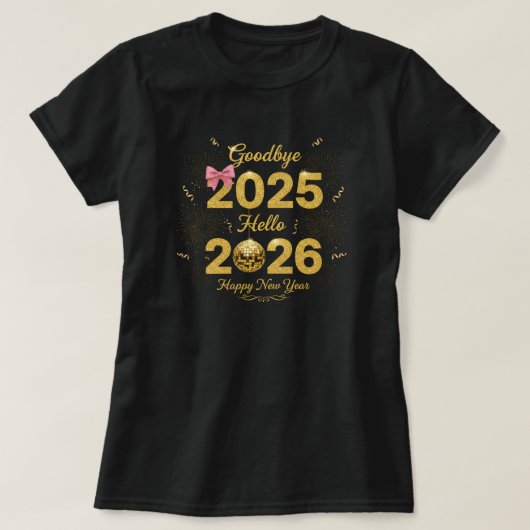 Goodbye 2025 Hello 2026 Happy New Year's  T-shirt (Design voorkant)