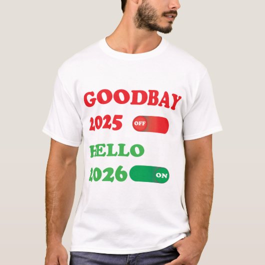 Goodbye 2025 Hello 2026 Toggle Switch Design T-shirt (Voorkant)