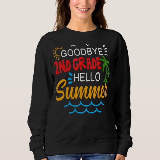 Goodbye 2nd Grade Hello Summer Second Grade Gradua Trui (Voorkant)