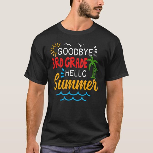 Goodbye 3rd Grade Hello Summer Third Grade Graduat T-shirt (Voorkant)